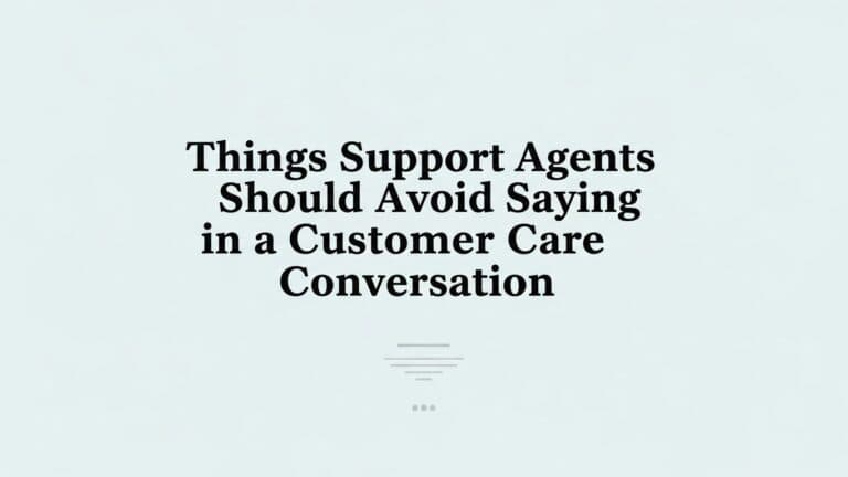 Things Support Agents Should Avoid Saying in a Customer Care Conversation
