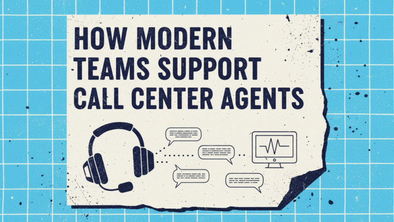 How Modern Teams Support Call Center Agents