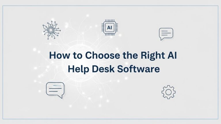 How to Choose the Right AI Help Desk Software
