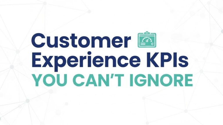 Customer Experience KPIs You Can't Ignore