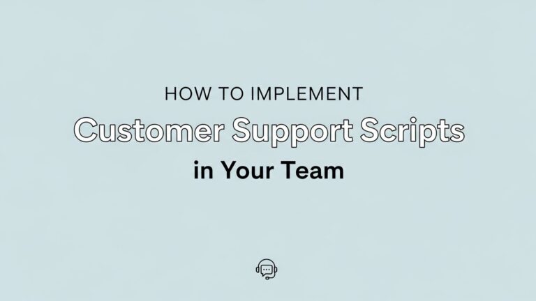 How to Implement Customer Support Scripts in Your Team