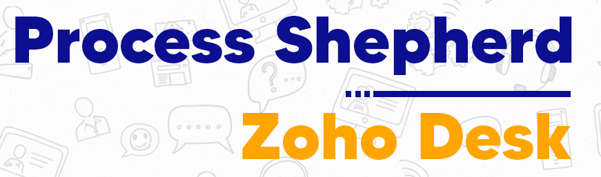 Process Shepherd - Zoho Desk