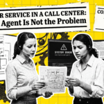Customer Service in a Call Centre: Why the Agent Is Not the Problem 